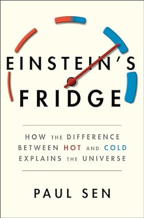 Einstein&#39;s Fridge: How the Difference Between Hot and Cold Explains the Universe